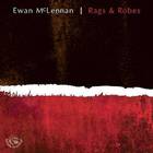 Ewan McLennan - Rags & Robes