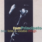 Tom Principato - Blue Licks & Voodoo Things