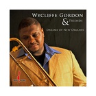 Wycliffe Gordon - Dreams Of New Orleans