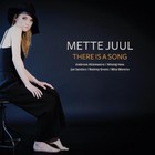 Mette Juul - There Is A Song