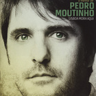 Pedro Moutinho - Lisboa Mora Aqui