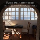 Lars Eric Mattsson - Songs From A Different Room