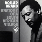 Dollar Brand - Anatomy Of A South African Village (Vinyl)
