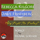 Rebecca Kilgore - Why Fight The Feeling? Songs By Frank Loesser (With Dave Frishberg)