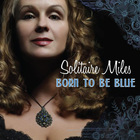 Solitaire Miles - Born To Be Blue