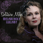 Solitaire Miles - Melancholy Lullaby