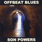 Son Powers - Offbeat Blues