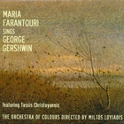 Maria Farantouri - Maria Farantouri Sings George Gershwin