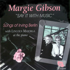 Margie Gibson - Say It With Music (Songs Of Irving Berlin)