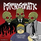 Psychosomatic - Another Disease