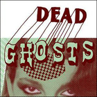 Dead Ghosts - Bad Vibes (CDS)