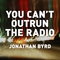 Jonathan Byrd - You Can't Outrun The Radio