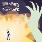 Harry And The Potters - ...And The Power Of Love