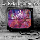 40 Below Summer - Transmission Infrared