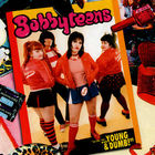 The Bobbyteens - Young & Dumb