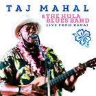 Taj Mahal & The Hula Blues Band Live From Kauai