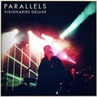 Parallels - Visionaries (Deluxe Edition)