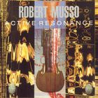 Robert Musso - Active Resonance