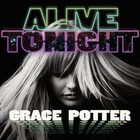 Grace Potter & The Nocturnals - Alive Tonight (CDS)