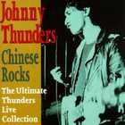 Johnny Thunders - Chinese Rocks - The Ultimate Thunders Live Collection