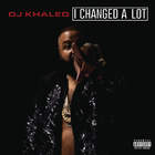DJ Khaled - I Changed A Lot (Deluxe Version)