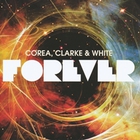 Corea, Clarke & White - Forever (Chick Corea, Stanley Clarke, Lenny White) CD1