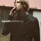 Bertolf - Another Day (CDS)