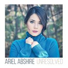 Ariel Abshire - Unresolved