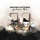 Moving Pictures - Picture This