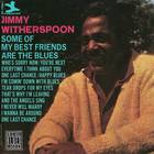 Jimmy Witherspoon - Some Of My Best Friends Are The Blues (Reissued 2007)