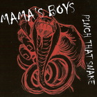 Mama's Boys - Pinch That Snake