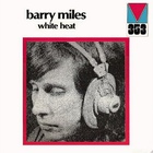 Barry Miles - White Heat (Reissued 2007)