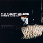 The Durutti Column - Someone Else's Party