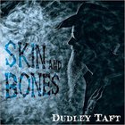 Dudley Taft - Skin And Bones
