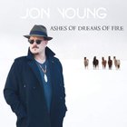 Jon Young - Ashes Of Dreams Of Fire