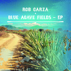 Rob Garza - Blue Agave Fields (EP)