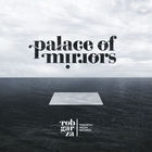 Rob Garza - Palace Of Mirrors (EP)