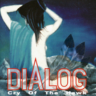 Dialog - Cry Of The Hawk