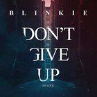 Blinkie - Don't Give Up (On Love) (CDS)