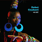 Dobet Gnahore - Na Drê