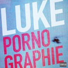 Luke (Rock) - Pornographie