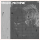 Schwanbeck - Smalltown Grizzle