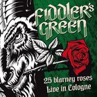Fiddler's Green - 25 Blarney Roses (Live In Cologne)