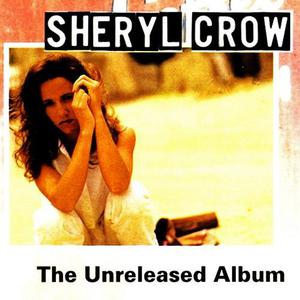 Sheryl Crow (The Unreleased Album)