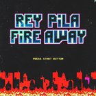 Rey Pila - Fire Away (CDS)