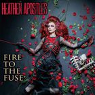 Heathen Apostles - Fire To The Fuse