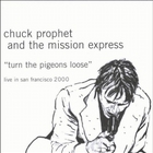 Chuck Prophet - Turn The Pigeons Loose