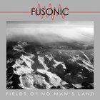 Fusonic - Fields Of No Man's Land