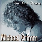 Michael Grimm - I've Got Dreams