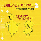 Taylor's Universe - Oyster's Apprentice (With Karstein Vogel)